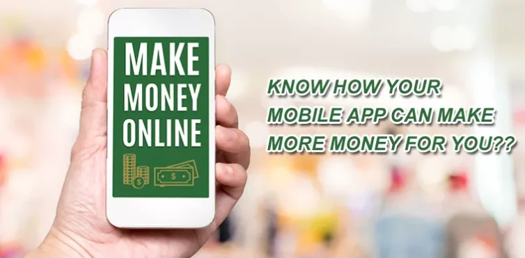 KNOW-HOW-YOUR-MOBILE-APP-CAN-MAKE-MORE-MONEY-FOR-YOU