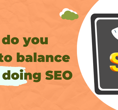 What Do You Need to Balance When Doing SEO